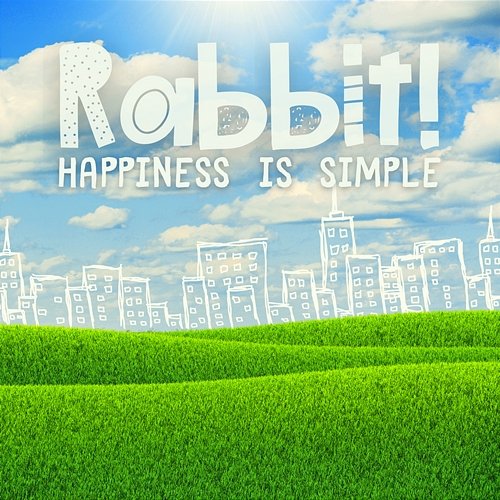Happiness Is Simple Rabbit!