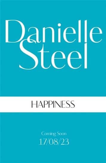 Happiness: The inspirational new story of courage and self-love from the billion copy bestseller Steel Danielle