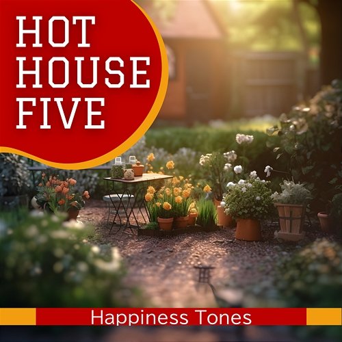 Happiness Tones Hot House Five