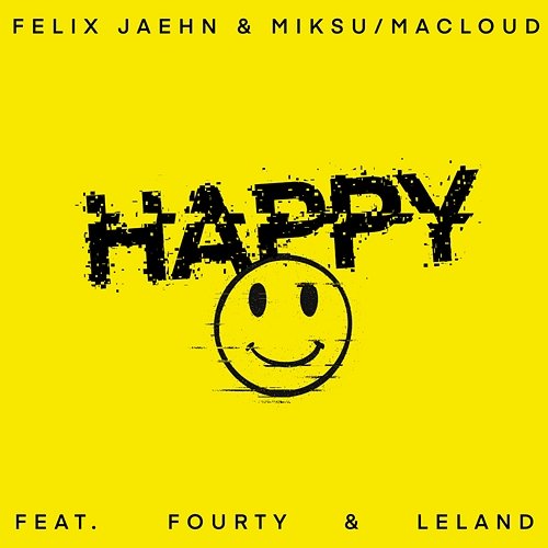 Happy Felix Jaehn, Miksu, Macloud feat. Fourty, Leland