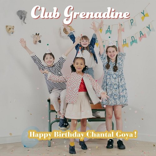 Happy Birthday Chantal Goya Club Grenadine, Chantal Goya