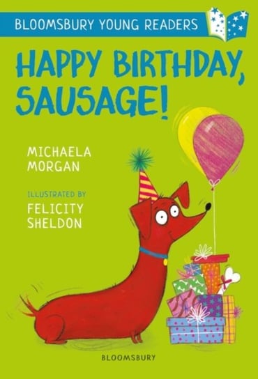 Happy Birthday, Sausage! A Bloomsbury Young Reader. White Book Band Morgan Michaela