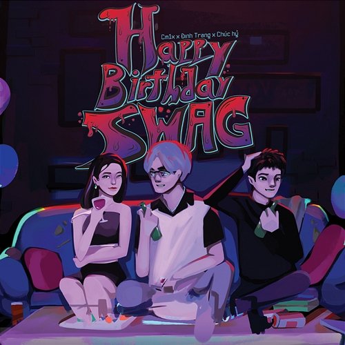 Happy Birthday Swag CM1X, Đinh Trang & Chúc Hỷ