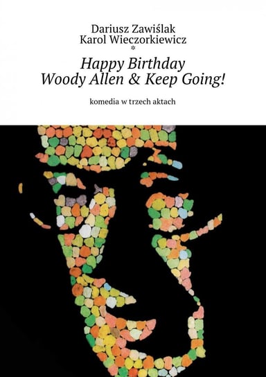 Happy Birthday Woody Allen & Keep Going! Zawiślak Dariusz, Wieczorkiewicz Karol