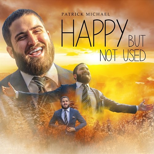 Happy But Not Used Patrick Michael