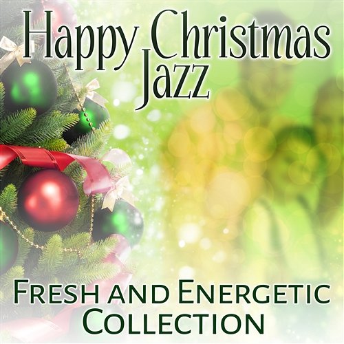 Happy Christmas Jazz: Fresh and Energetic Collection, Dinner Music, Christmas Tree Family Gathering, Cocktail Party Jazz Piano Bar Academy