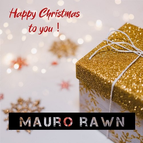 Happy Christmas to You Mauro Rawn