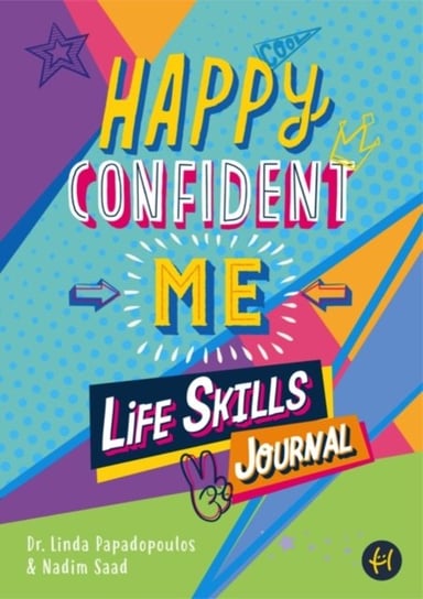 Happy Confident Me Life Skills Journal: 60 activities to develop 10 key Life Skills Papadopoulos Linda