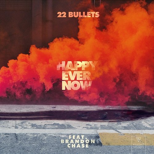 Happy Ever Now 22Bullets feat. Brandon Chase