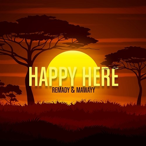 Happy Here Remady, MaWayy