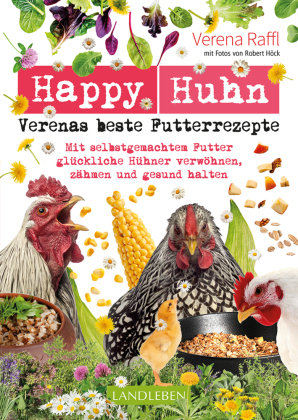 Happy Huhn - Verenas beste Futterrezepte Cadmos