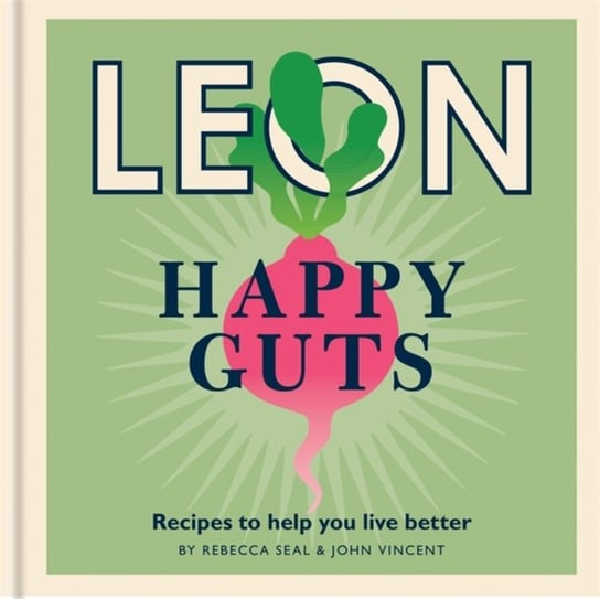Happy Leons: Leon Happy Guts: Recipes to help you live better Rebecca Seal