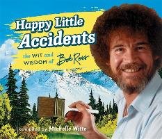 Happy Little Accidents Witte Michelle, Ross Bob