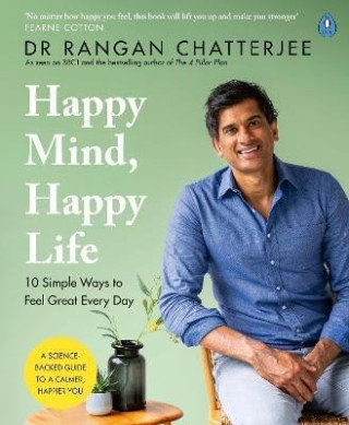 Happy Mind, Happy Life Rangan Chatterjee