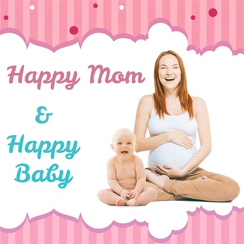 Happy Mom & Happy Baby: Relaxing Music for Hormonal Change, Hypnotherapy Birthing, Positive Pregnancy Music, Emotional Wellbeing, Prenatal Yoga Meditation Exercises Various Artists