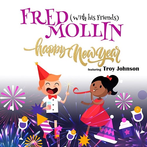 Happy New Year Fred Mollin feat. Troy Johnson