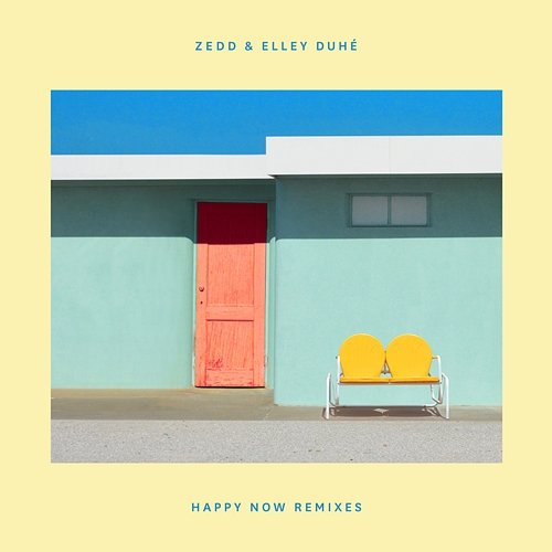 Happy Now Zedd feat. Elley Duhé