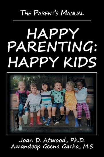 Happy Parenting Atwood Ph.D. Joan D.