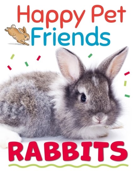 Happy Pet Friends: Rabbits Izzi Howell