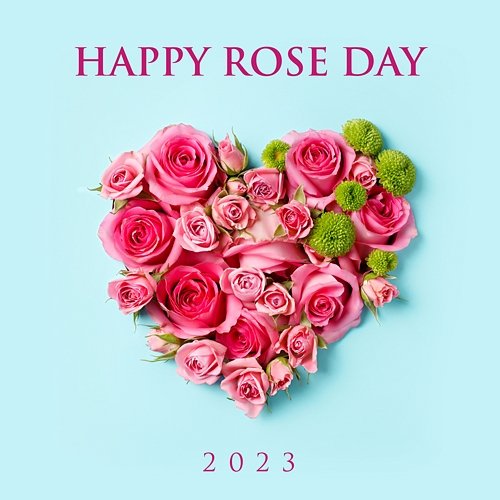 Happy Rose Day 2023 Various Artists