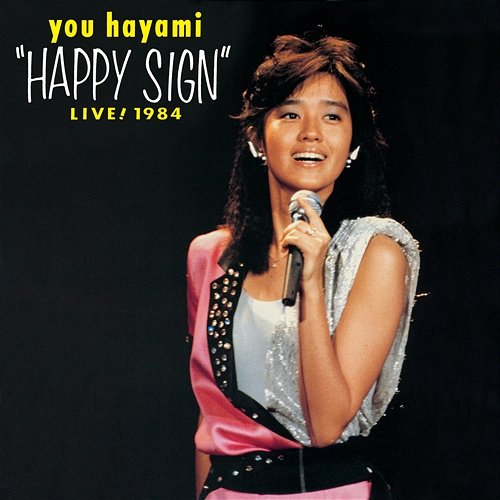 "Happy Sign" Live! 1984 Yu Hayami