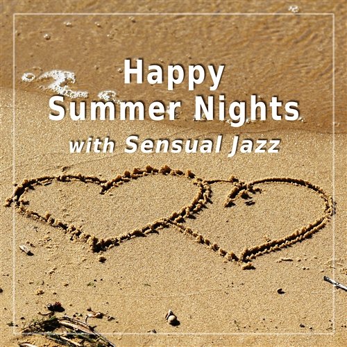 Happy Summer Nights with Sensual Jazz: Be Happy, Smooth Instrumental Music, Jazzy Chillout on the Beach, Positive Thinking, Relaxation Happy Friday Music Universe