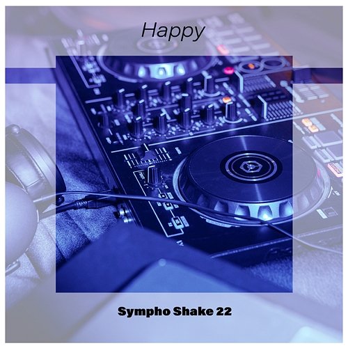 Happy Sympho Shake 22 Various Artists