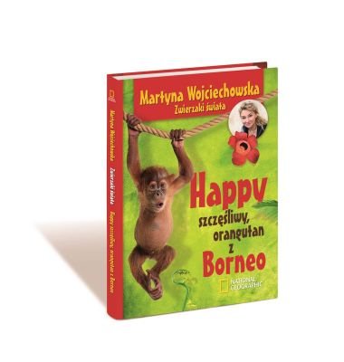 Happy, szczęśliwy orangutan z Borneo Wojciechowska Martyna