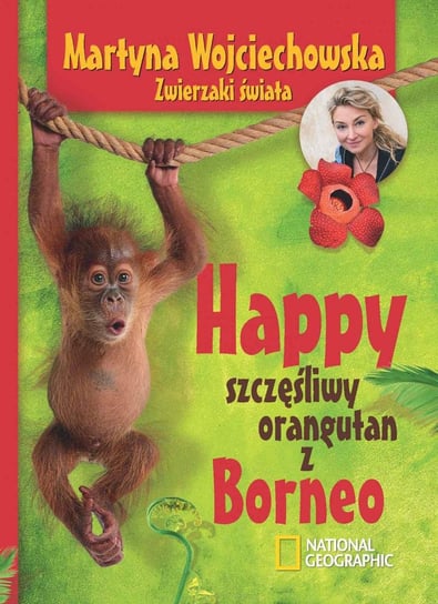 Happy. Szczęśliwy orangutan z Borneo Wojciechowska Martyna