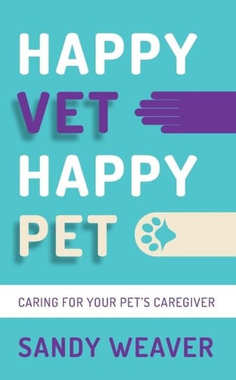 Happy Vet Happy Pet: Caring for your Pets Caregiver Sandy Weaver