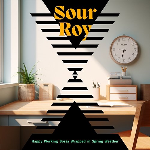 Happy Working Bossa Wrapped in Spring Weather Sour Roy