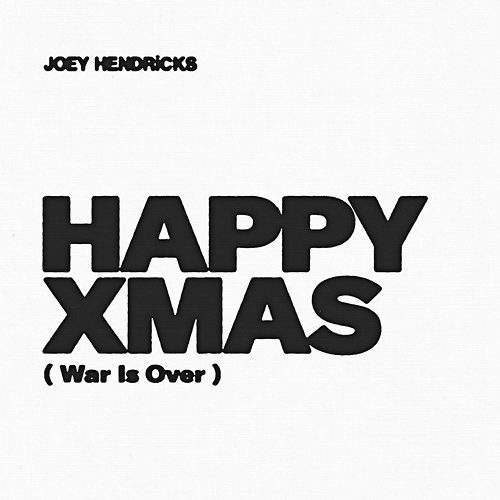 Happy Xmas (War Is Over) Joey Hendricks