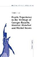 Haptic Experience in the Writings of Georges Bataille, Maurice Blanchot and Michel Serres Lee Crispin T.