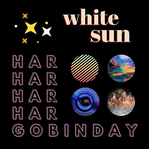 Har Har Har Har Gobinday White Sun