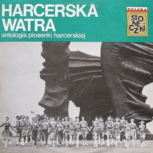 Harcerska Watra - Antologia Piosenki Harcerskiej Harcerski Zespół Artystyczny Słoneczni