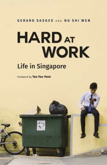 Hard at Work: Life in Singapore Gerard Sasges, Ng Shi Wen