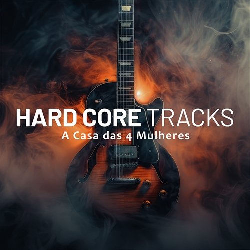 Hard Core Tracks A Casa das 4 Mulheres