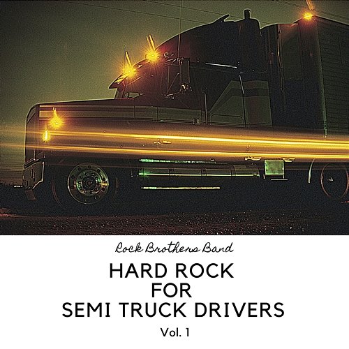 Hard Rock for Semi Truck Drivers vol. 1 Rock Brothers Band