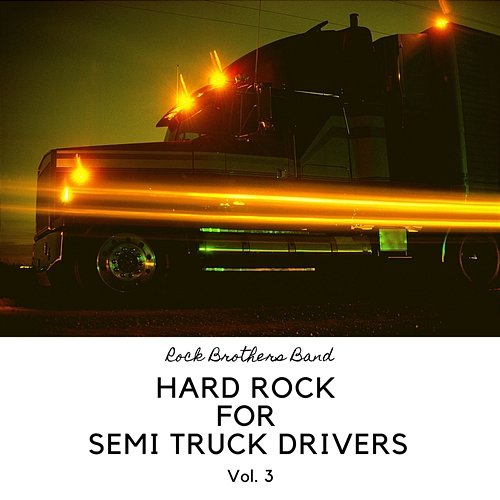 Hard Rock for Semi Truck Drivers vol. 3 Rock Brothers Band