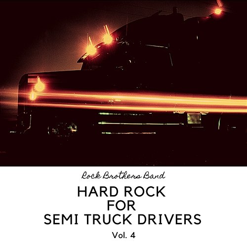 Hard Rock for Semi Truck Drivers vol. 4 Rock Brothers Band