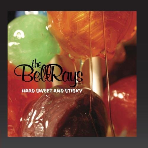 Hard Sweet And Sticky The BellRays
