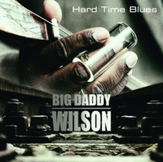 Hard Time Blues Big Daddy Wilson