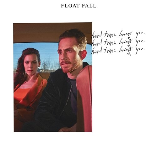 Hard Time Loving You Float Fall