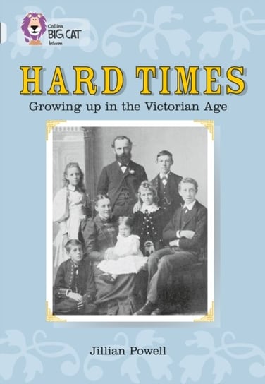 Hard Times: Growing Up in the Victorian Age Jillian Powell