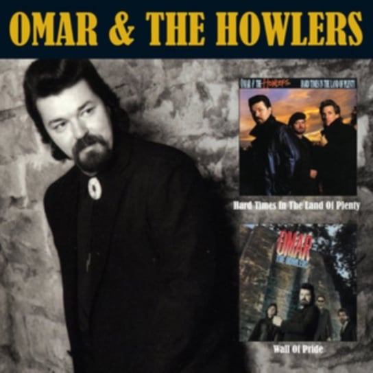 Hard Times In The Land Of Plenty / Wall Of Pride Omar And The Howlers