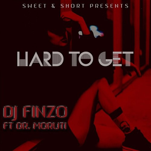 Hard to Get DJ Finzo feat. Dr Moruti