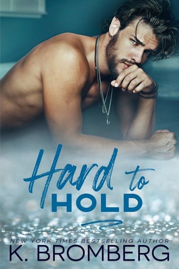Hard to Hold (The Play Hard Series Book 2) Bromberg K.