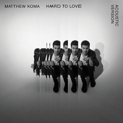 Hard To Love Matthew Koma