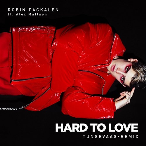 Hard To Love Robin Packalen feat. Alex Mattson, Tungevaag