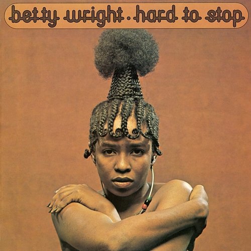 Hard To Stop Betty Wright